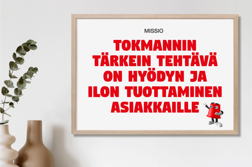 Missio: Tokmannin tärkein tehtävä on hyödyn ja ilon tuottaminen asiakkaille