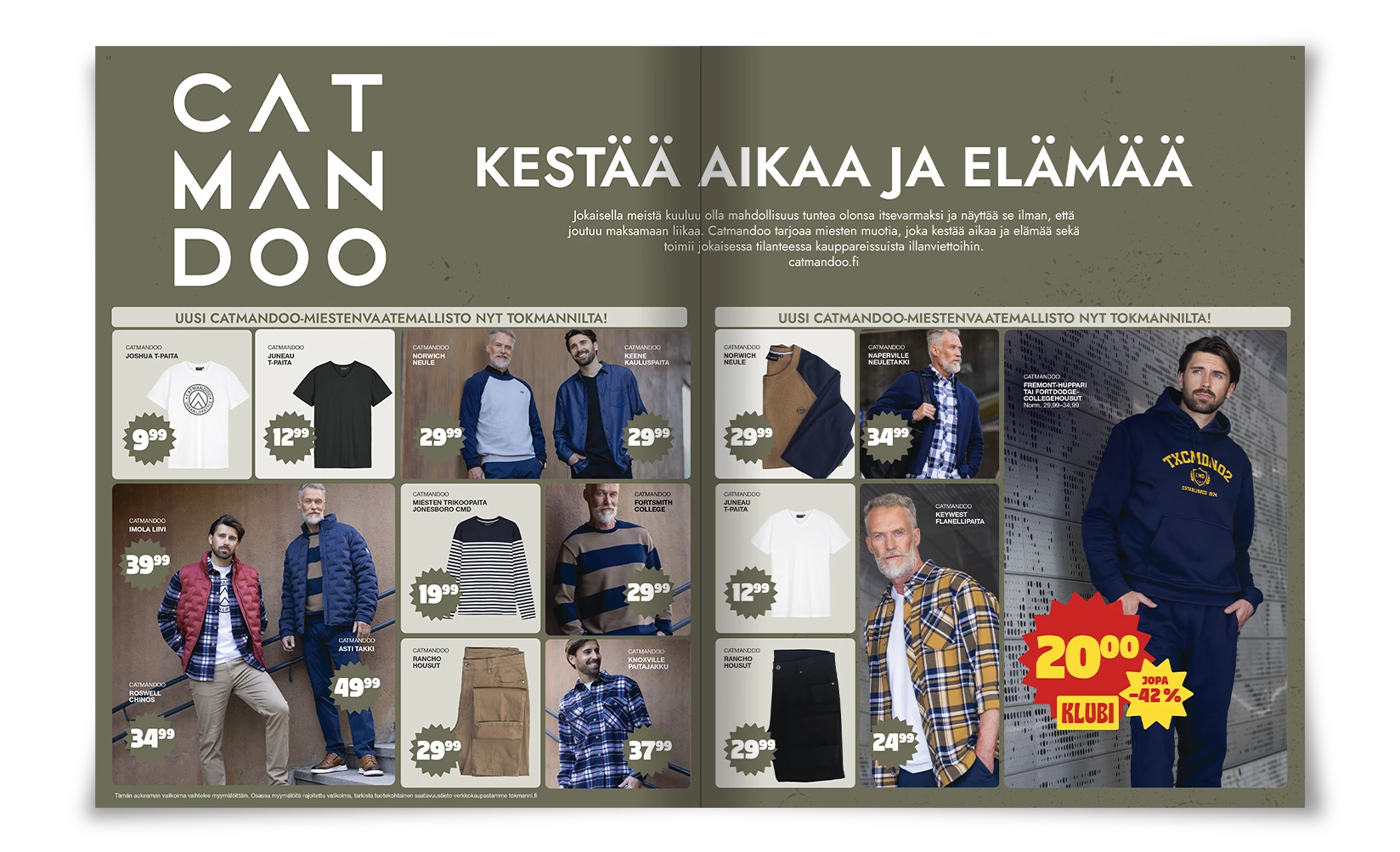 Mainoskuva Catmandoo-merkin miestenvaatemallistosta Tokmannilla. Kuvassa eri-ikäisiä miehiä esittelemässä vaatteita, kuten huppareita, t-paitoja, neuleita, kauluspaitoja ja takkeja. Vaatteiden hinnat ja tuotenimet on esitetty selkeästi tuotteen vieressä. Oikeassa reunassa miesmalli tummansinisessä hupparissa ja verkkareissa, ison hintamerkinnän "20,00 KLUBI jopa -42%" vieressä. Yläosassa lukee isolla: "Kestää aikaa ja elämää".