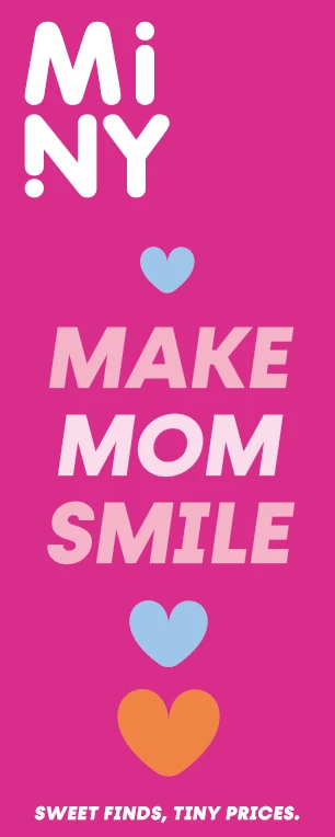 Miny's Make Mom Smile campaign material featuring a hot pink background, heart illustrations, and the slogan "Sweet finds, tiny prices"